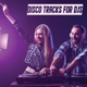 Disco Tracks for DJs