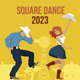 Square Dance 2023